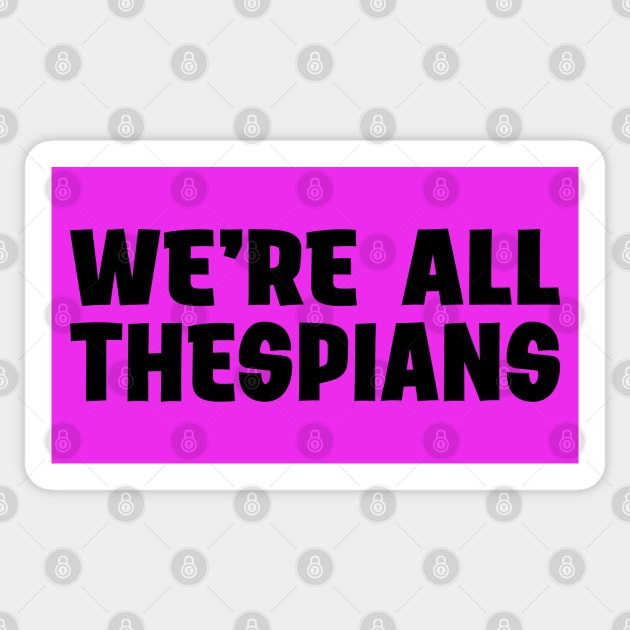 We're All Thespians Sticker by CafeConCawfee